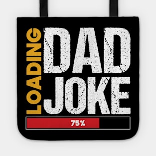 Dad Joke Loading | Funny Father Joke Grandpa Daddy Father's Day Tote