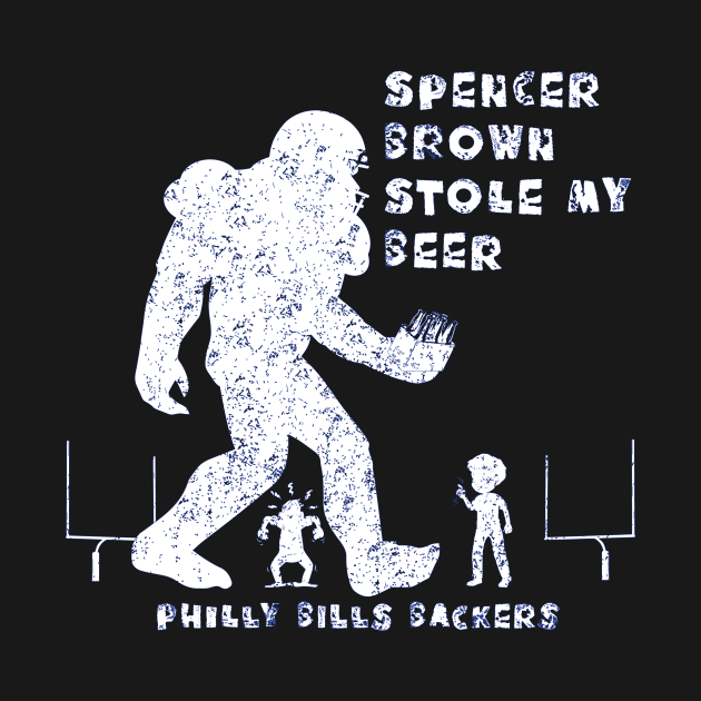 SPENCER BROWN STOLE MY BEER - light graphic by PhillyBillsBackers