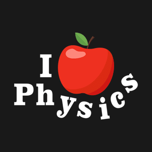 I love physics physicist newton apple gift T-Shirt