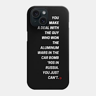 You Can't Make a Deal Phone Case