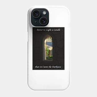 Better to Light a Candle than to Curse the Darkness Phone Case