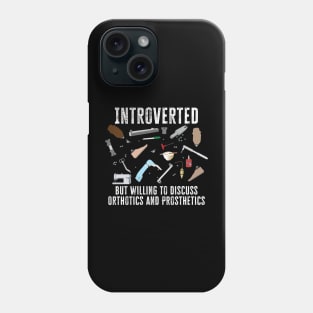 Introverted but willing to discuss O&P Phone Case