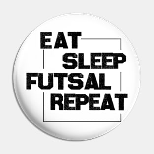 Eat Sleep Futsal Repeat For The Futsal Player And Fan Pin