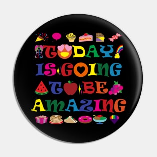 Today Is Going To Be Amazing Pin