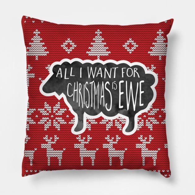 Ugly Christmas Sweater - All I want for Christmas is ewe - A funny holiday design with a punny phrase, a sheep atop a Christmas sweater background with a funny phrase for the holidays Pillow by Shana Russell