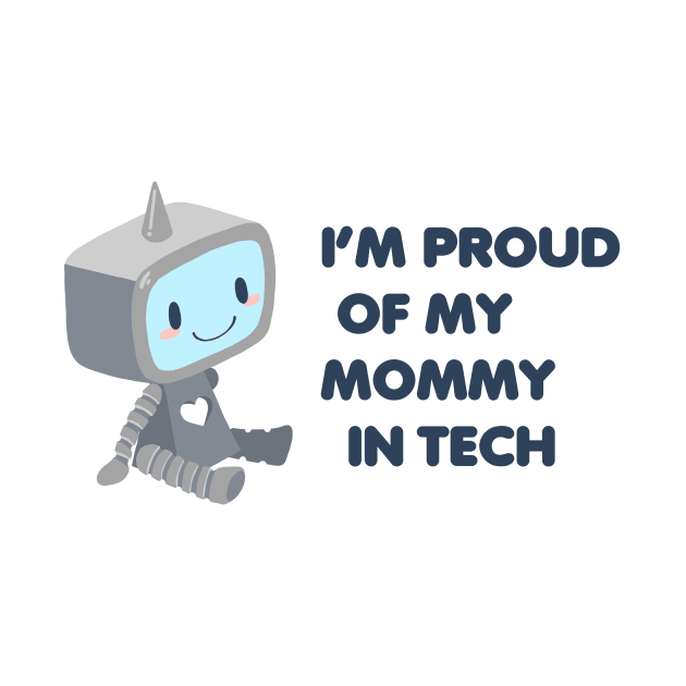 Proud of My Mommy In Tech by Sleepypandie