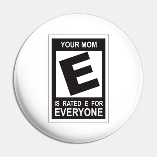 Mom is Rating E for Everyone Pin