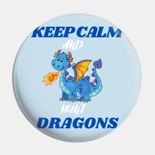 keep calm and hunt dragons Pin