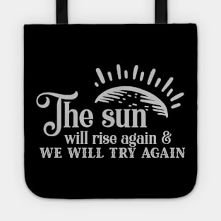 'The Sun Will Rise Again and We Will Try Again' Cancer Shirt Tote