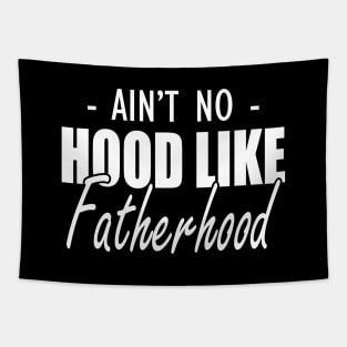 Father - Ain't no hood like fatherhood Tapestry