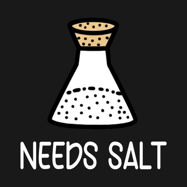 Needs Salt by Montony