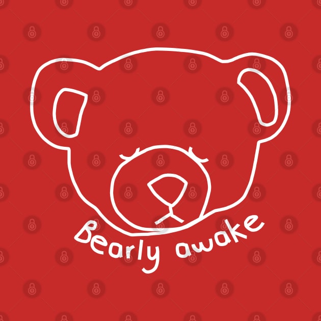 Bearly Awake Funny Bear Puns in White Graphic by ellenhenryart