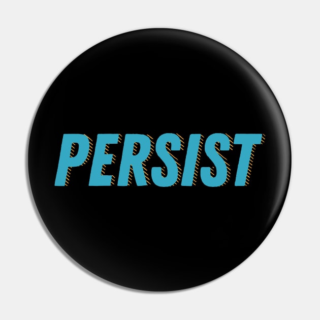 Persist. Don't give in. Reach your goals. Pin by YourGoods