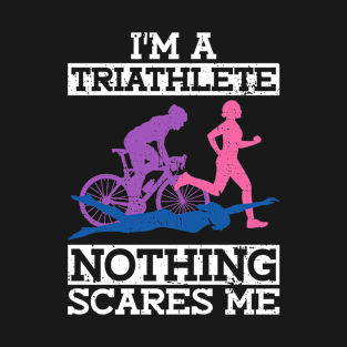 I'm A Triathlete Nothing Scares Me - Triathlon Women Training T-Shirt