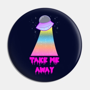 TAKE ME AWAY! Pin