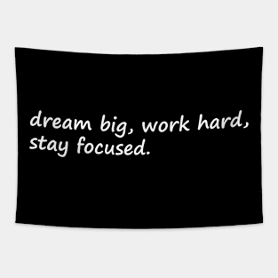 Dream Big Work Hard Stay Focused Tapestry