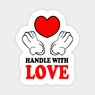 Handle with Love Magnet