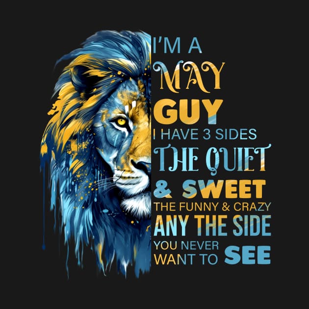 Lion I'm A May Guy I Have 3 Sides The Quiet & Sweet The Funny & Crazy by Che Tam CHIPS