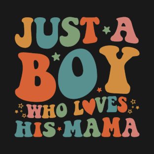 Just A Boy Who Loves His Mama Mother And Son Mothers Day T-Shirt