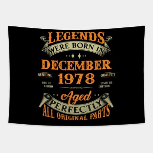 45th Birthday Gift Legends Born In December 1978 45 Years Old Tapestry