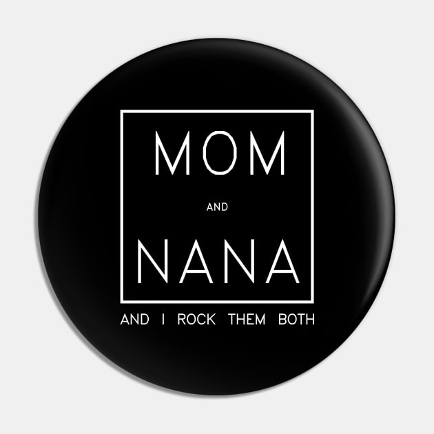 I Have Two Titles Mom And Nana Shirt Mothers Day Gifts T-Shirt Pin by Pannolinno