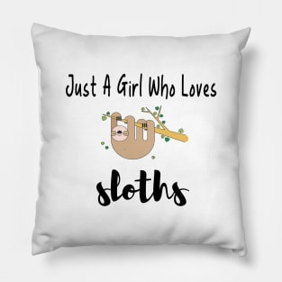 just a girl who loves sloths Pillow