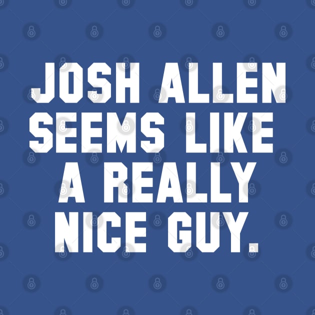 Josh Allen Seems Like A Really Nice Guy by Carl Cordes