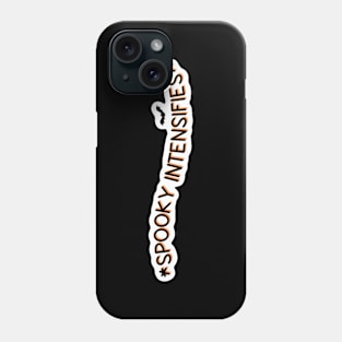 Spooky intensifies Phone Case