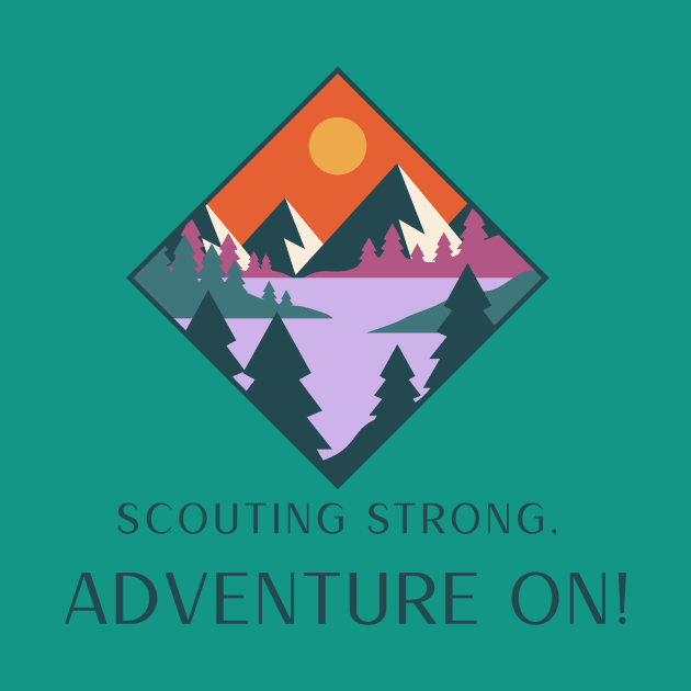 Scouting strong, Adventure on by CheekyClothingGifts