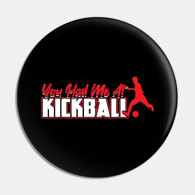 You had me at Kickball Kickballer Pin by Peco-Designs