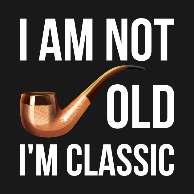 i am not old i am a classic by teepanjo