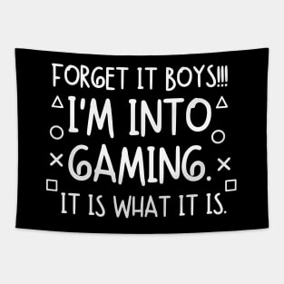 Forget it boys!! I'm into gaming. it is what it is Tapestry