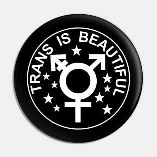 TRANS IS BEAUTIFUL Pin