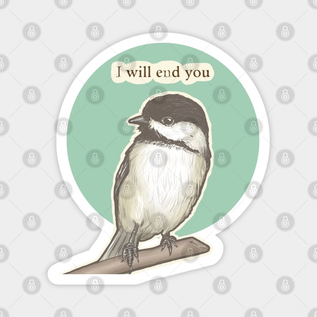 Chickadee Will End You Magnet by Nat Rodgers 