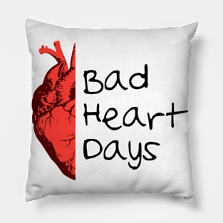 Bad Heart Days Pillow