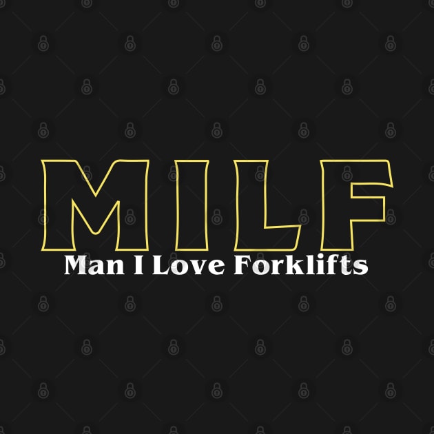 MILF Man I Love Forklifts by pako-valor