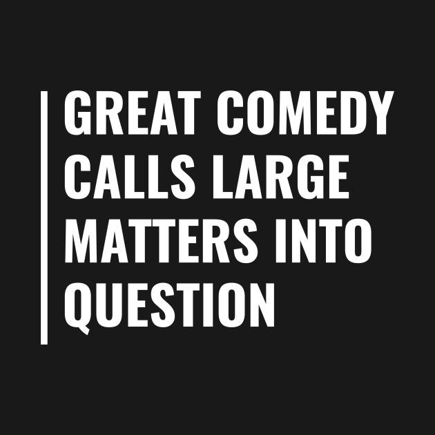 Disover Great Comedy Calls Matters Into Question. Funny Comedian - Comedy - T-Shirt