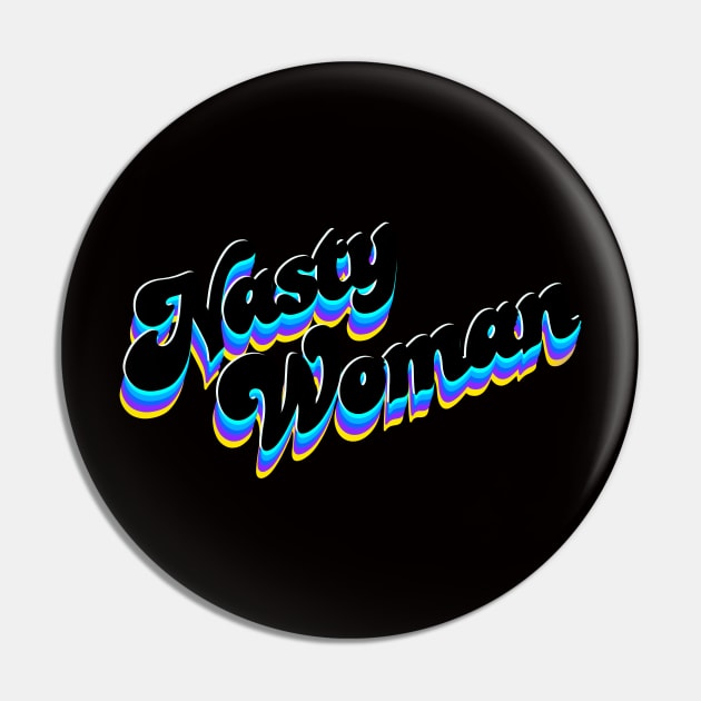 Nasty woman Pin by Miruna Mares