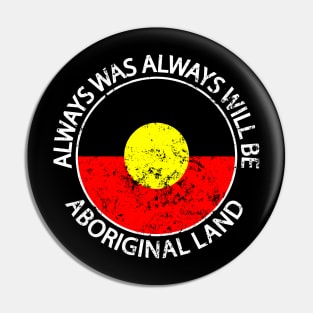 Always Was Always Will Be Aboriginal Land Indigenous Flag Pin