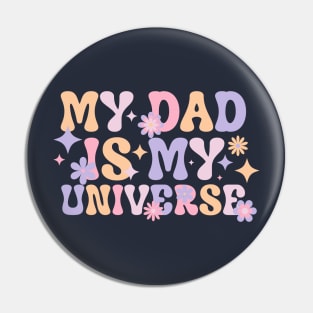 My Dad is My Universe - Fathers Day - Dad Birthday - Dad Gifts Pin