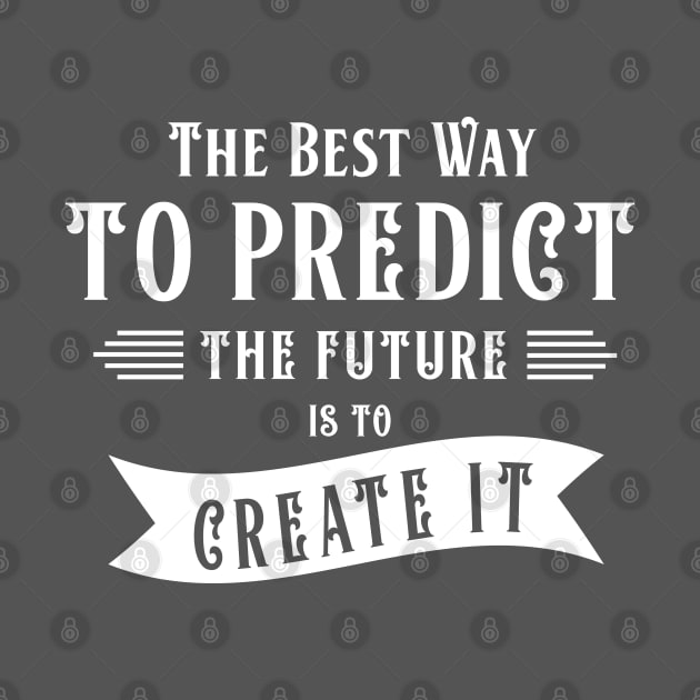 The best way to predict the future by MissSwass