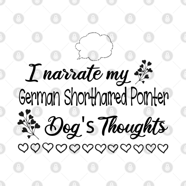 I narrate my German Shorthaired Pointer dogs thoughts by artsytee