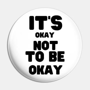 It's Okay Not To Be Okay Pin