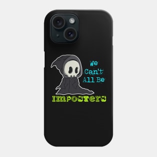 We can't all be imposters Phone Case