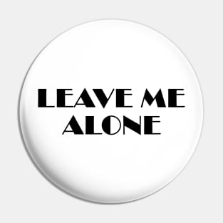 Leave me Alone Pin