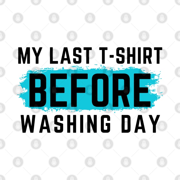 I Hate Laundry. My Last T-Shirt Before Washing Day. Funny Laundry Mom Life Design. by That Cheeky Tee