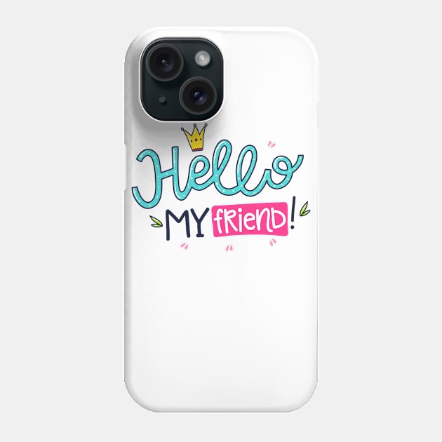 Hello My Friend Phone Case by P_design