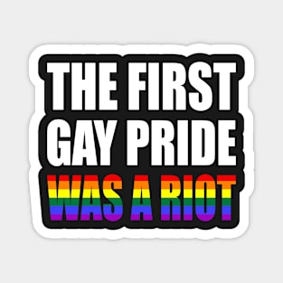 The First Gay Pride was a Riot Rainbow Flag Design Magnet