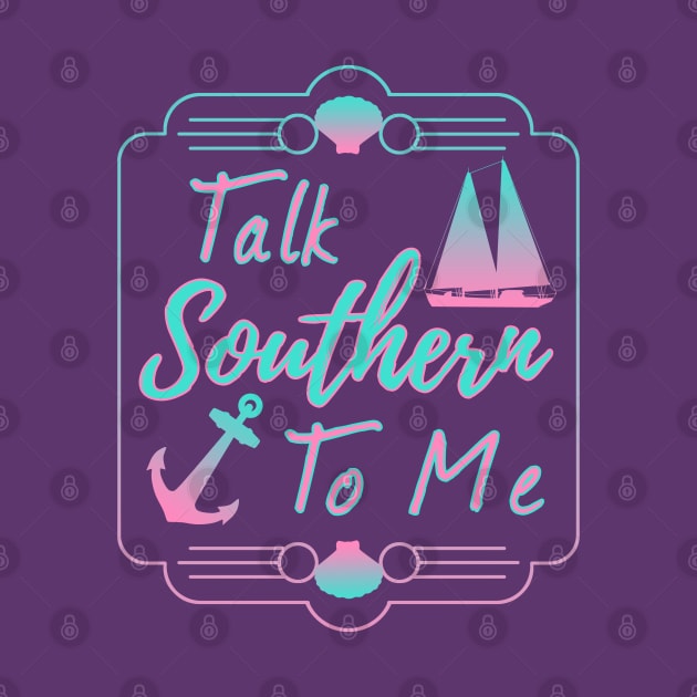 Talk Southern To Me by macdonaldcreativestudios