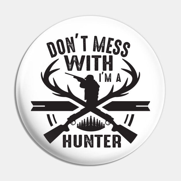 Don't mess with I'm a hunter Pin by mohamadbaradai